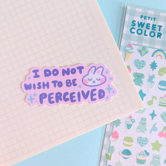 I Do Not Wish To Be Perceived Sticker