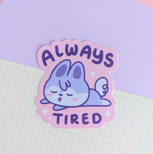 Always Tired Sticker